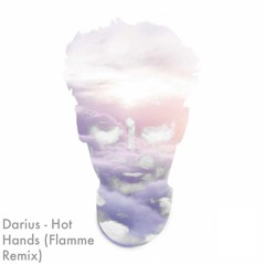 Darius - Hot Hands (Flamme Remix)
