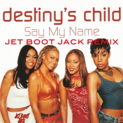 Destiny's Child - Say My Name (Jet Boot Jack Remix) DOWNLOAD!
