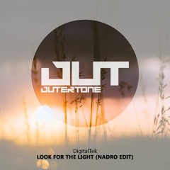 DigitalTek - Look For The Light (Nadro Edit) [Outertone Free Release]