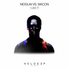 MOGUAI Vs. Macon - I Like It [OUT NOW]
