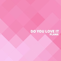 Do You Love It (ft. Kagamine Rin)