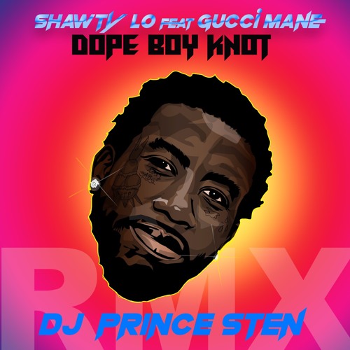 forbruge Afrika afskaffet Stream Dope Boy Knot Shawty Lo Ft. Gucci Mane - Dj Prince Sten Remix by Dj  Sten | Listen online for free on SoundCloud