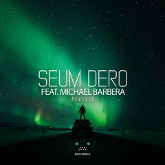 Seum Dero feat. Michael Barbera - Revived [Bass Rebels Release]