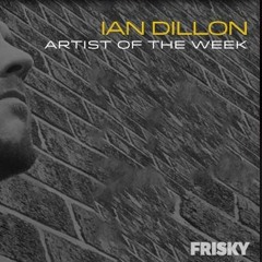 Ian Dillon Frisky Artist Of The Week Mix December 2017