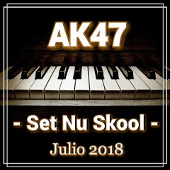 AK47 - Set Nu Skool - Julio 2018