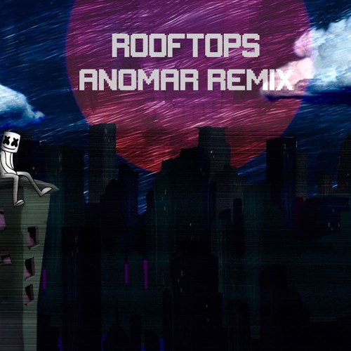 Stream Marshmello ROOFTOPS (Anomar Remix) by AnomarMusic Listen