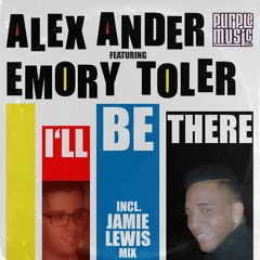Alex Ander feat.Emory Toler - I'll Be There (Jamie Lewis Re-Styled Mix)