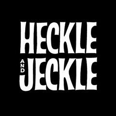 Heckle & Jeckle