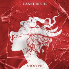 Daniel Roots - Show Me (OUT NOW!)