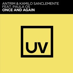 Antrim & Kamilo Sanclemente Feat. Paula OS - Once And Again