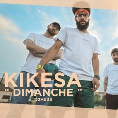 KIKESA - DIMANCHE (DDH#33)