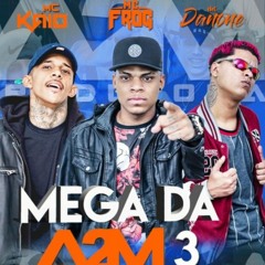 MC Kaio, MC Frog e MC Danone - Mega da A2M Parte 3 (Prod. Frog) 2018