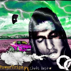 POWER TRIPS ft Chefs best
