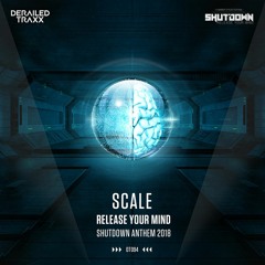 Scale - Release Your Mind (Shutdown Anthem 2018)