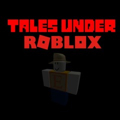 tales under roblox ost 003 - your biggest tv