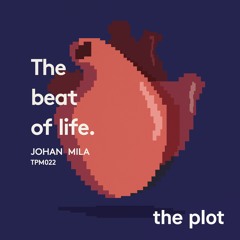 Stream The Plotmusic Listen To Tpm022 Johan Mila The Beat Of Life Playlist Online For Free On Soundcloud Stream The Plotmusic Listen To Tpm022 Johan Mila The Beat Of Life Playlist Online For Free On Soundcloud