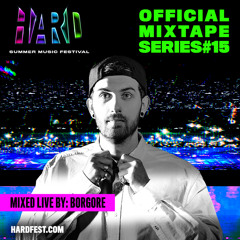 Borgore - HARD Summer Official Mixtape Series #15