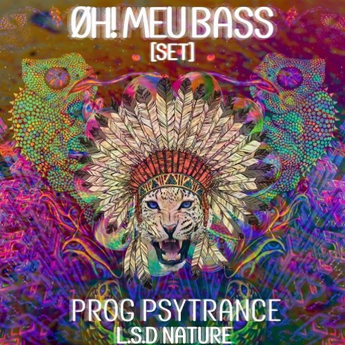 [SET] ॐ Prog Psytrance ॐ  - L.S.D NATURE(ØH! MEU B∆SS)