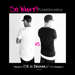 So What Radioshow 179/ISK vs Decker// [1st Resident]