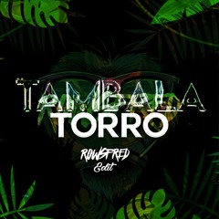Torro - Tambala (Rowsfred Edit) [BUY=FREE]