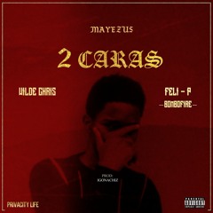 2 CARAS (feat. Wilde Chris x Feli - P Bombofire)