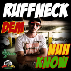 Ruffneck - Dem Nuh Know [FREE] [HILL VIBES EXCLUSIVE]