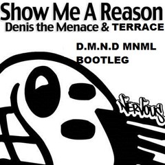 Show Me A Reason 2018 (D.M.N.D MNML Bootleg)