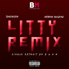 Tunechizer - Litty Remix Feat.Anthony Building.mp3