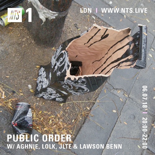 Public Order on NTS Radio w/ Aghnie, LolK, Jlte & Lawson Benn - July 2018