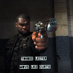 Tonbee Lecter- Move Like Curtis