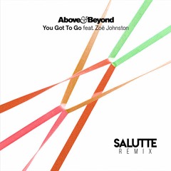 Above & beyond feat. Zoë Johnston - You Got To Go(Salutte Remix)