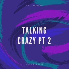 Talking Crazy Part 2