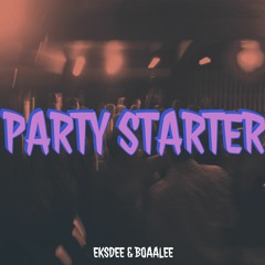 EKSDEE & BOAALEE - PARTY STARTER