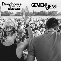 Gemeni & Jess DEEPHOUSE CLASSICS! July 2018