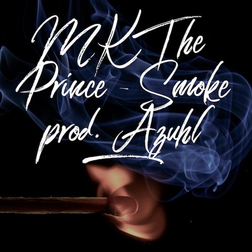 Smoke ft.MK The Prince