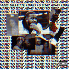 Hard To Stay Away Prod. Dhayes Fame Gillette & P. Carrera
