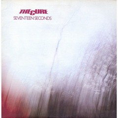 Stream Seventeen Seconds (Remastered Version) by The Cure