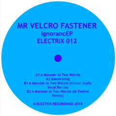 Premiere : Mr Velcro Fastener - A Monster In Two Worlds (Silicon Scally Vocal Remix)