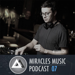 Miracles Music Podcast #7 (mixed by Fedotov)