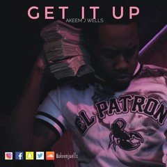 Get It Up  - Akeem J Wells