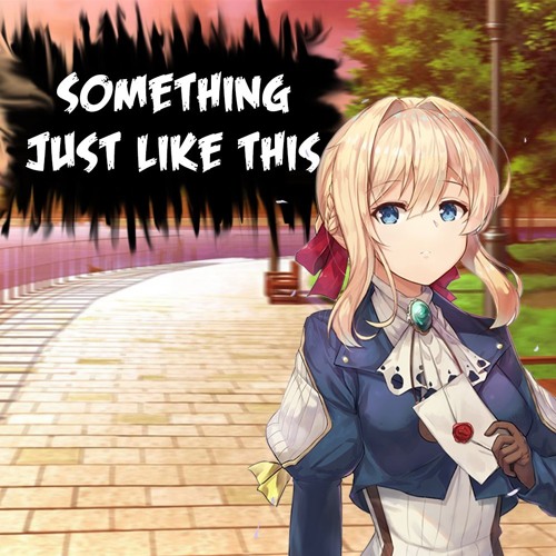 Stream Episode Nightcore Something Just Like This Lyrics By Nightcore Evozy Podcast Listen Online For Free On Soundcloud
