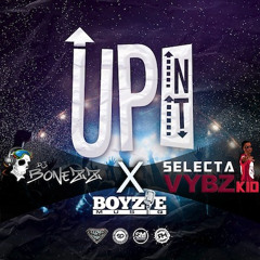 Boyzie - Up In It (Selecta Vybz Kid & Dj Bonezz Intro)