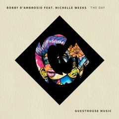 Bobby D'Ambrosio Feat. Michelle Weeks The Day (Classic Club Mix)