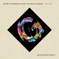 Bobby D'Ambrosio Feat. Michelle Weeks - The Day (J Paul Getto Mix)