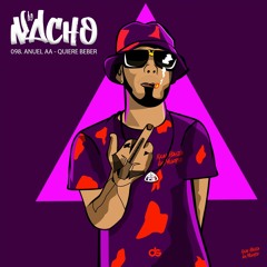098. Anuel AA - Quiere Beber (DJ Nacho Edit)