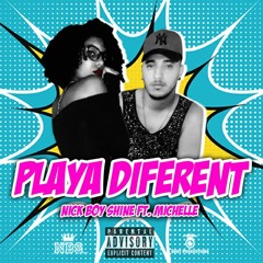 Playa Diferent - NiCk BoY ShInE Ft. Michelle(Audio)