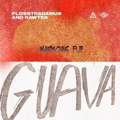 Flosstradamus & Rawtek - GUAVA (WarMchne Flip)