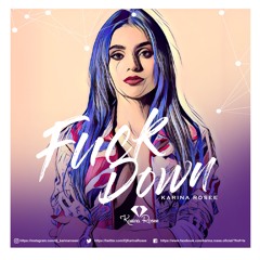 Karina Rosee- Fuck Down (Original Mix)