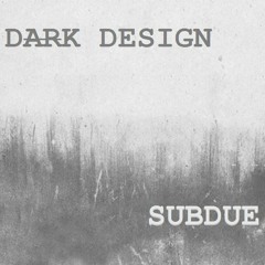 Dark Design - Subdue (Original Mix)