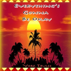 Everythings Gonna Be Okay